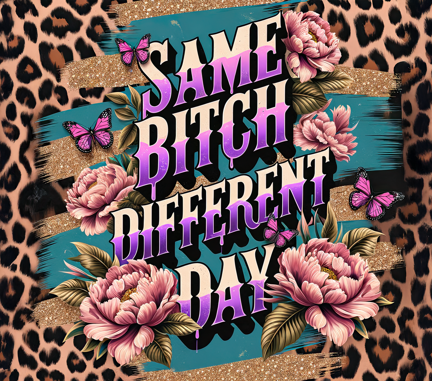Same B*tch Different Day | Stainless Steel Tumbler
