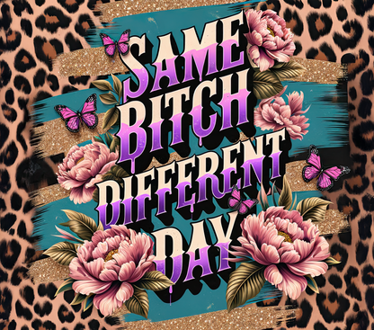 Same B*tch Different Day | Stainless Steel Tumbler